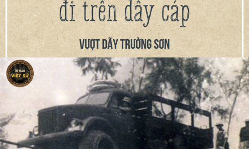 [Mùa xuân huyền thoại] KỲ 2: NHỮNG CHUYẾN XE THẦN KỲ ĐI TRÊN DÂY CÁP VƯỢT DÃY TRƯỜNG SƠN
